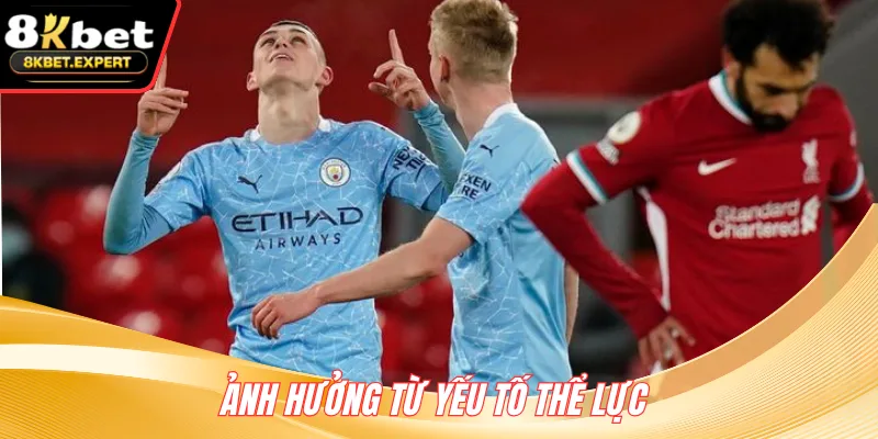 Ảnh hưởng từ yếu tố thể lực