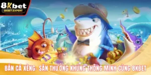 Bắn Cá Xèng- Săn Thưởng Khủng Thông Minh Cùng 8KBET