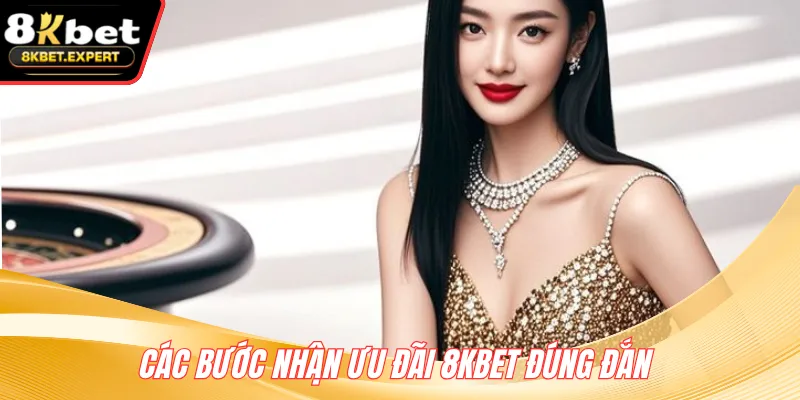 Các bước nhận ưu đãi 8KBET đúng đắn 