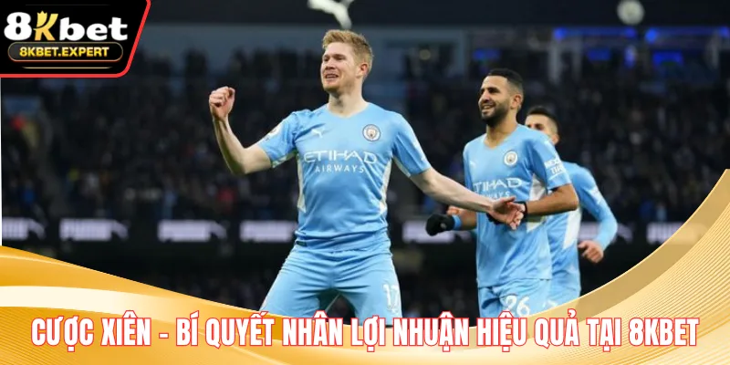 Cược Xiên – Bí Quyết Nhân Lợi Nhuận Hiệu Quả Tại 8KBET