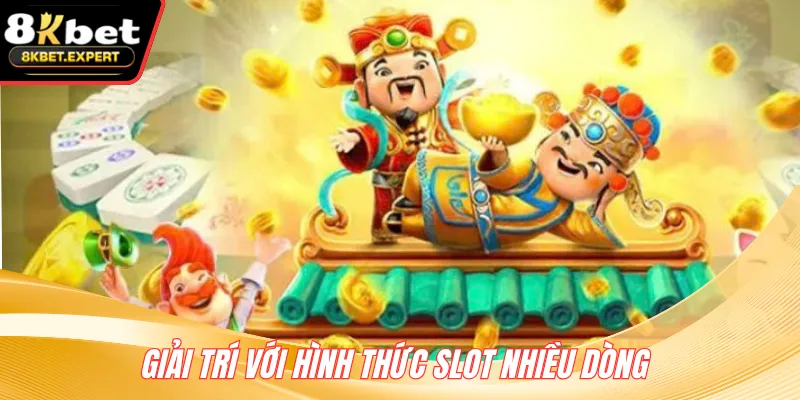 Giải trí với hình thức slot nhiều dòng