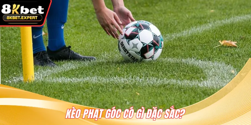Kèo phạt góc có gì đặc sắc?