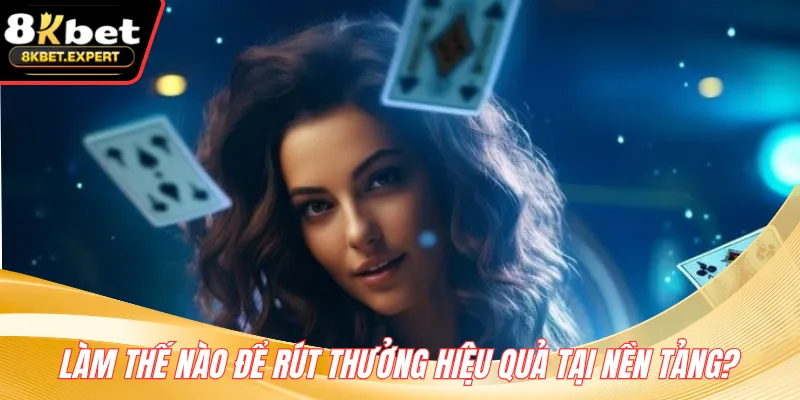 Làm thế nào để rút thưởng hiệu quả tại nền tảng?