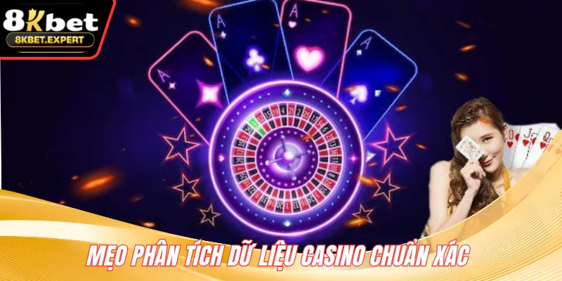 Mẹo phân tích dữ liệu Casino chuẩn xác