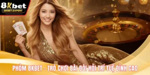 Phỏm 8KBET – Trò Chơi Bài Đòi Hỏi Trí Tuệ Đỉnh Cao
