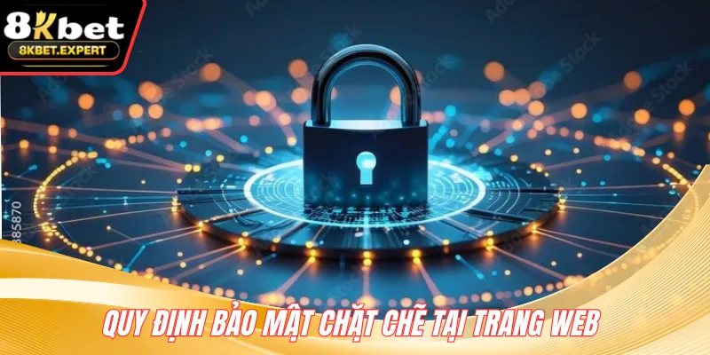 Quy định bảo mật chặt chẽ tại trang web 
