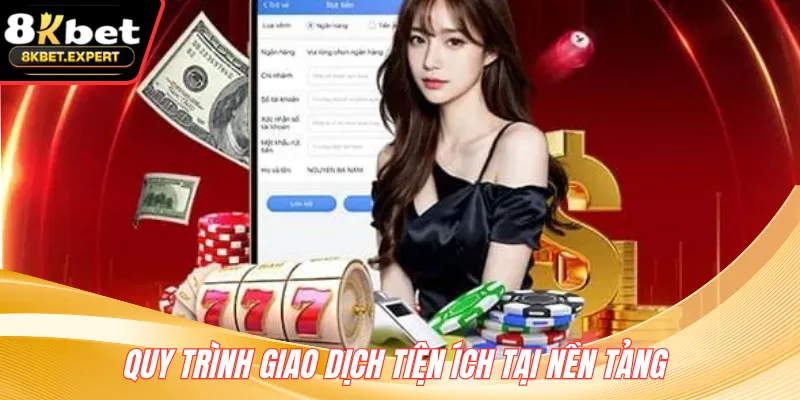Quy trình giao dịch tiện ích tại nền tảng