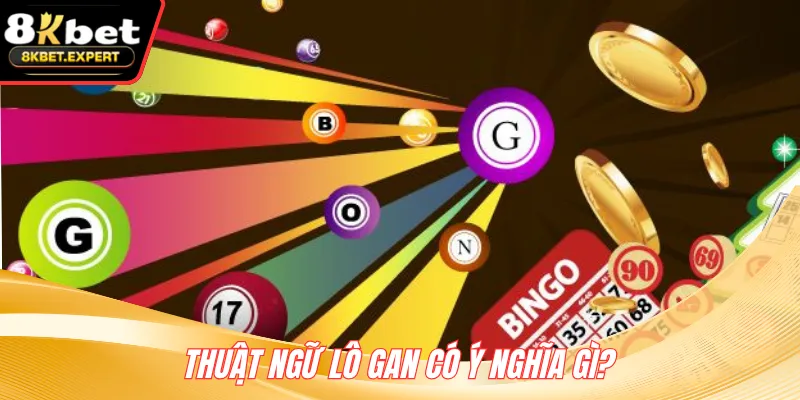 Thuật ngữ lô gan có ý nghĩa gì?