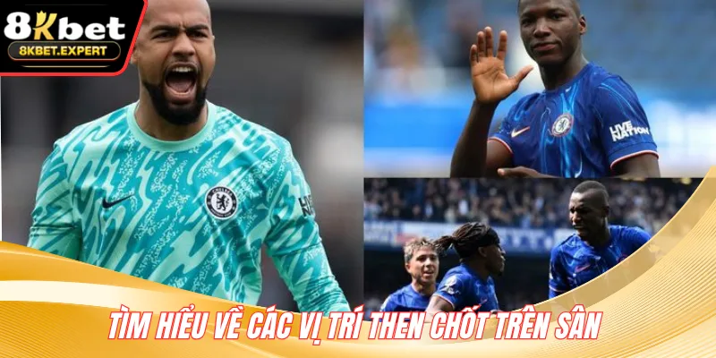 Tìm hiểu về các vị trí then chốt trên sân