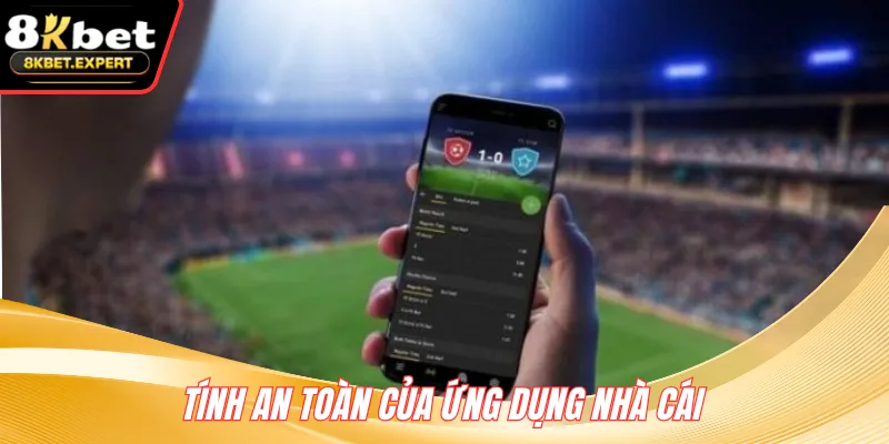 Tính an toàn của ứng dụng nhà cái 