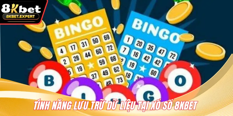 Tính năng lưu trữ dữ liệu tại xổ số 8KBET