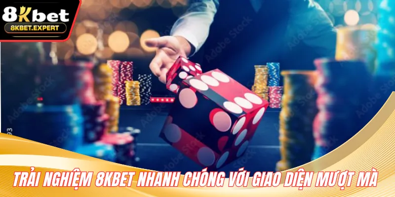 Trải nghiệm 8KBET nhanh chóng với giao diện mượt mà 