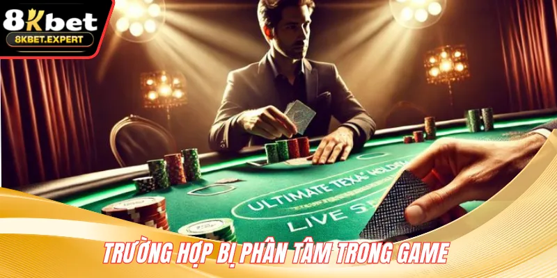 Trường hợp bị phân tâm trong game