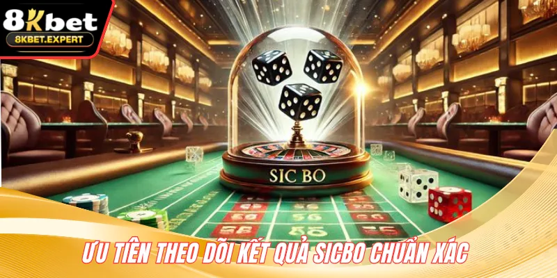Ưu tiên theo dõi kết quả Sicbo chuẩn xác 