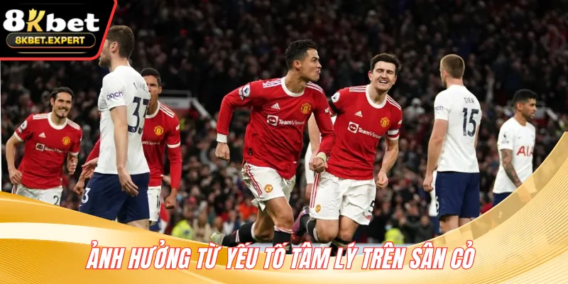 Ảnh hưởng từ yếu tố tâm lý trên sân cỏ 