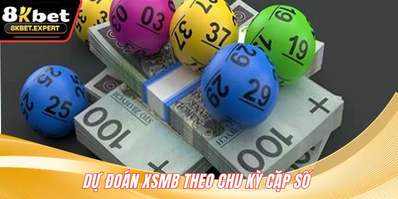 Dự đoán XSMB theo chu kỳ cặp số