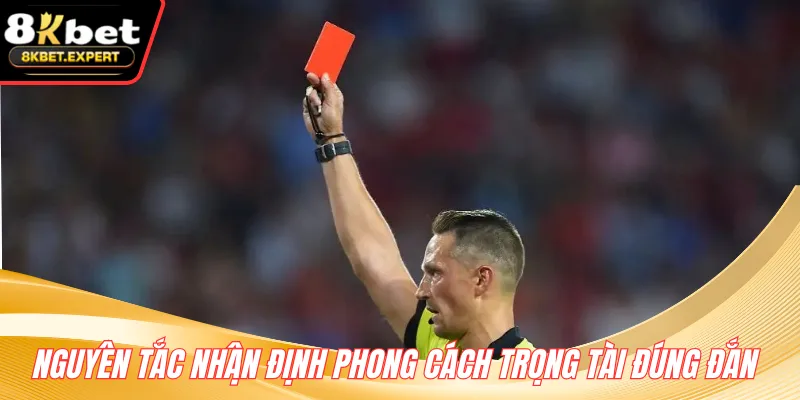 Nguyên tắc nhận định phong cách trọng tài đúng đắn 