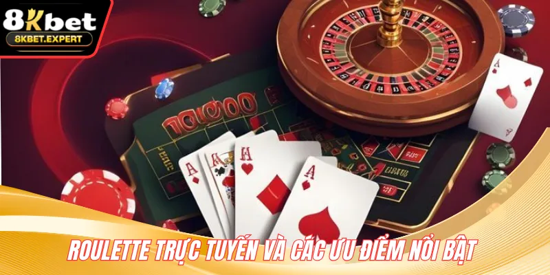 Roulette trực tuyến và các ưu điểm nổi bật 