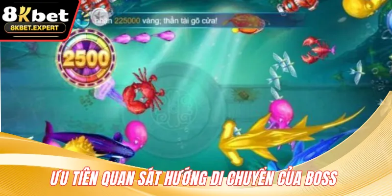 Ưu tiên quan sát hướng di chuyển của boss 