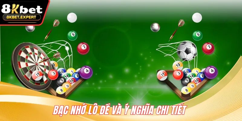 Bạc nhớ lô đề và ý nghĩa chi tiết 