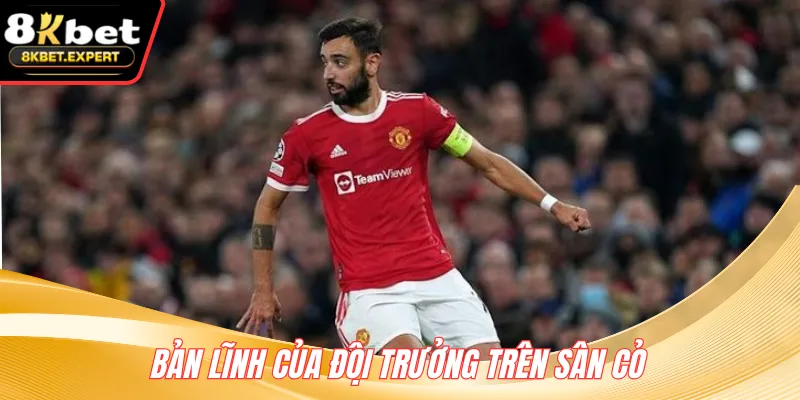 Bản lĩnh của đội trưởng trên sân cỏ 