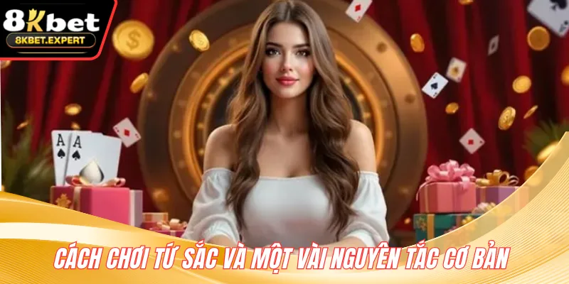 Cách chơi Tứ Sắc và một vài nguyên tắc cơ bản