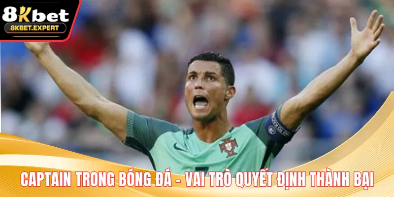 Captain Trong Bóng Đá – Vai Trò Quyết Định Thành Bại