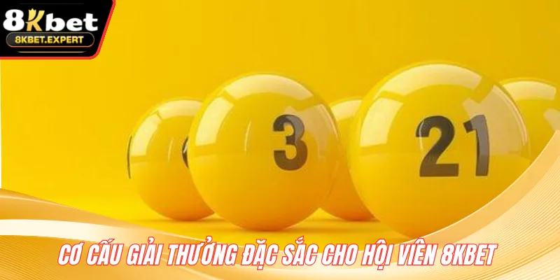 Cơ cấu giải thưởng đặc sắc cho hội viên 8KBET 