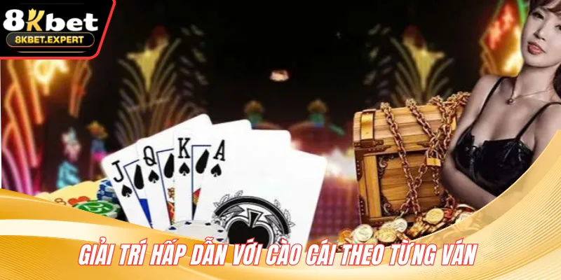 Giải trí hấp dẫn với cào cái theo từng ván 