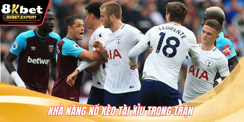 Khả năng nổ kèo tài xỉu trong trận