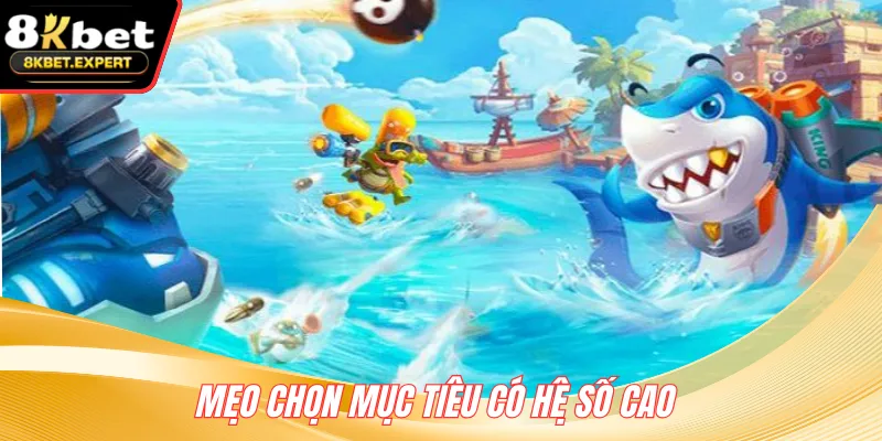 Mẹo chọn mục tiêu có hệ số cao 