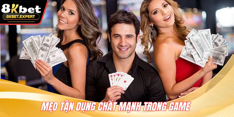 Mẹo tận dụng chất mạnh trong game 