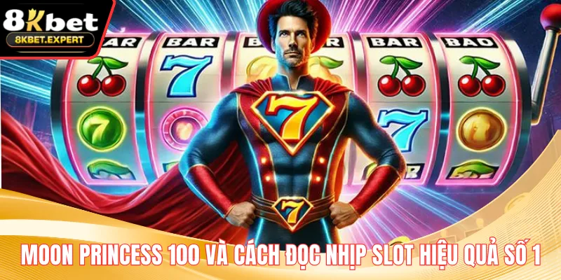 Moon Princess 100 Và Cách Đọc Nhịp Slot Hiệu Quả Số 1