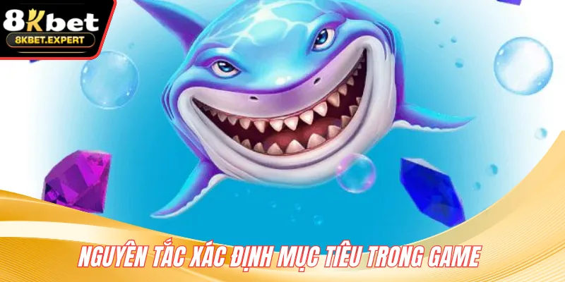 Nguyên tắc xác định mục tiêu trong game