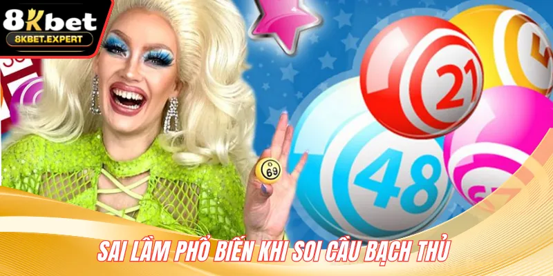 Sai lầm phổ biến khi soi cầu bạch thủ 