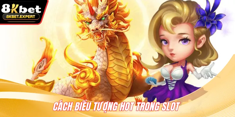 Cách biểu tượng hot trong slot 