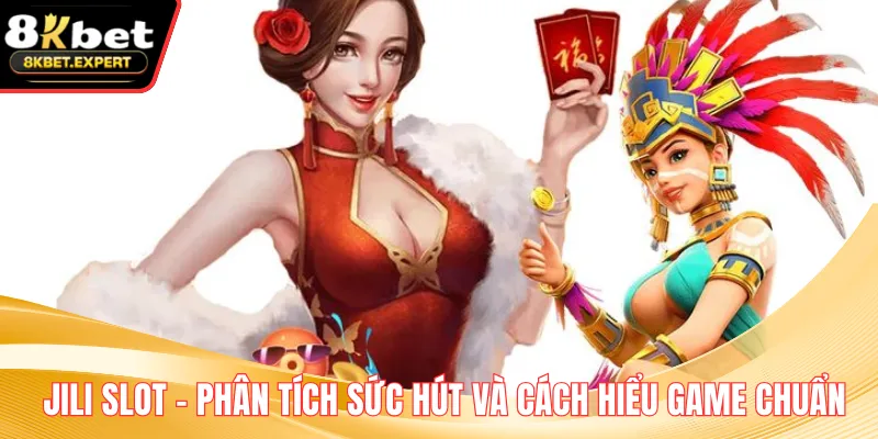 Jili Slot – Phân Tích Sức Hút Và Cách Hiểu Game Chuẩn