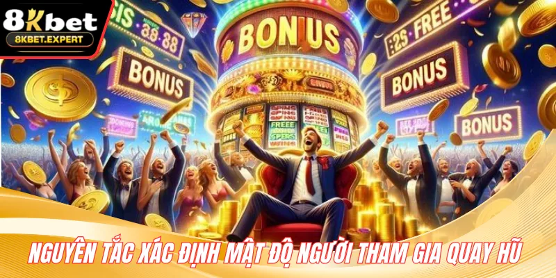 Nguyên tắc xác định mật độ người tham gia quay hũ 