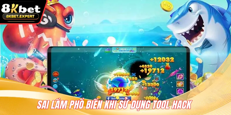 Sai lầm phổ biến khi sử dụng tool hack 