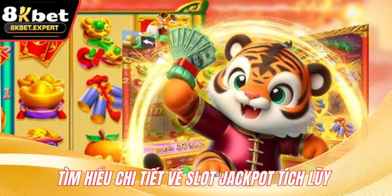 Tìm hiểu chi tiết về slot Jackpot tích lũy