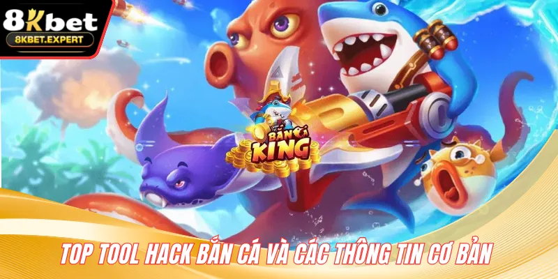 Top tool hack bắn cá và các thông tin cơ bản 